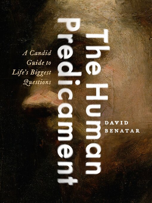 Title details for The Human Predicament by David Benatar - Available